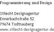 Programmierung und Design  Stilecht Designagentur Ennerbachstraße 52	 79674 Todtnauberg www.stilecht-designagentur.de
